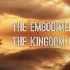 The Embodiment of the Kingdom of God